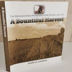 2002 A Bountiful Harvest Midwestern Farm Photography Book Pete Wettach American